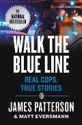 Walk the Blue Line: No Right, No Left--Just Cops Telling Their True Stories to James Patterson.