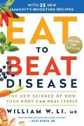 Eat to Beat Disease The New Science of How the Body Can Heal Itself