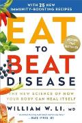 Eat to Beat Disease The New Science of How Your Body Can Heal Itself Large Print