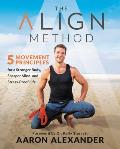 Align Method 5 Movement Principles for a Stronger Body a Sharper Mind & a Pain Free Life