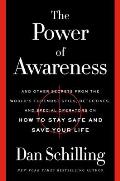 Power of Awareness & Other Secrets from the Worlds Foremost Spies Detectives & Special Operators on How to Stay Safe & Save Your Life
