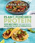 Plant Powered Protein 125 Recipes for Using Todays Amazing Meat Alternatives