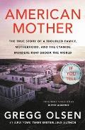 American Mother The True Story of a Troubled Family Greed & the Cyanide Murders That Shook the World