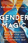 Gender Magic Live Shamelessly Reclaim Your Joy & Step into Your Most Authentic Self