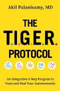 TIGER Protocol An Integrative 5 Step Program to Treat & Heal Your Autoimmunity