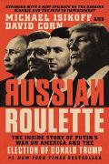Russian Roulette The Inside Story of Putins War on America & the Election of Donald Trump