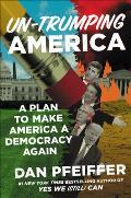 Un-Trumping America: A Plan to Make America a Democracy Again
