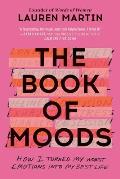 Book of Moods How I Turned My Worst Emotions Into My Best Life