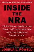 Inside the NRA A Tell All Account of Corruption Greed & Paranoia Within the Most Powerful Political Group in America