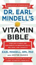 Dr Earl Mindells Vitamin Bible Over 200 Vitamins & Supplements for Improving Health Wellness & Longevity
