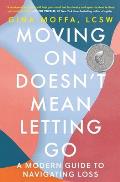 Moving On Doesnt Mean Letting Go