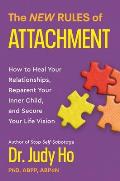 New Rules of Attachment How to Heal Your Relationships Reparent Your Inner Child & Secure Your Life Vision