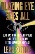Blazing Eye Sees All: Love Has Won, False Prophets and the