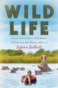 Wild Life Dispatches from a Childhood of Baboons & Button Downs