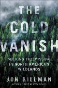 Cold Vanish Seeking the Missing in North Americas Wildlands