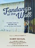 Fandango at the Wall Creating Harmony Between the United States & Mexico
