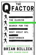 Q Factor The Elusive Search for the Next Great NFL Quarterback