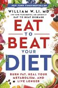 Eat to Beat Your Diet Burn Fat Heal Your Metabolism & Live Longer