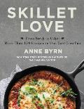 Skillet Love From Steak to Cake More Than 150 Recipes in One Cast Iron Pan