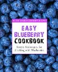 Easy Blueberry Cookbook 50 Delicious Blueberry Recipes Simple Techniques for Cooking with Blueberries