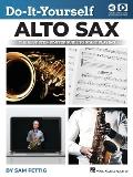 Do-It-Yourself Alto Sax: The Best Step-By-Step Guide to Start Playing by Sam Fettig with Online Audio and Video