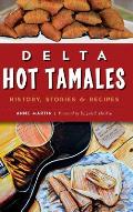 Delta Hot Tamales: History, Stories & Recipes