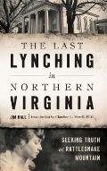 The Last Lynching in Northern Virginia: Seeking Truth at Rattlesnake Mountain