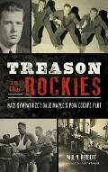 Treason in the Rockies: Nazi Sympathizer Dale Maple's POW Escape Plot