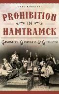 Prohibition in Hamtramck: Gangsters, Gunfights & Getaways
