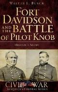 Fort Davidson and the Battle of Pilot Knob: Missouri's Alamo