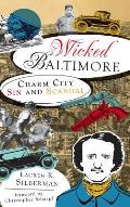 Wicked Baltimore: Charm City Sin and Scandal