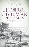 Florida Civil War Blockades: Battling for the Coast