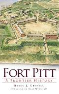 Fort Pitt: A Frontier History