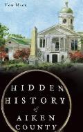 Hidden History of Aiken County