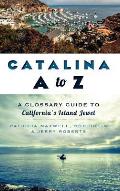 Catalina A to Z: A Glossary Guide to California's Island Jewel