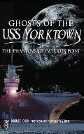 Ghosts of the USS Yorktown: The Phantoms of Patriots Point