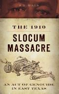 The 1910 Slocum Massacre: An Act of Genocide in East Texas