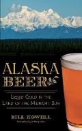 Alaska Beer: Liquid Gold in the Land of the Midnight Sun