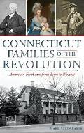Connecticut Families of the Revolution: American Forebears from Burr to Wolcott