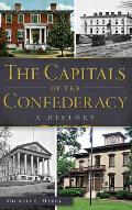 The Capitals of the Confederacy: A History