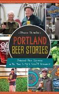 Portland Beer Stories: Behind the Scenes with the City's Craft Brewers