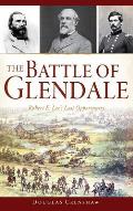 The Battle of Glendale: Robert E. Lee S Lost Opportunity