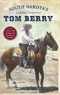 South Dakota's Cowboy Governor Tom Berry: Leadership During the Depression
