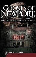 Ghosts of Newport: Spirits, Scoundrels, Legends and Lore