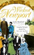 Wicked Newport: Sordid Stories from the City by the Sea