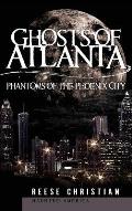 Ghosts of Atlanta: Phantoms of the Phoenix City