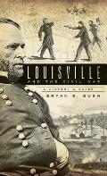 Louisville and the Civil War: A History & Guide