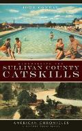 Remembering the Sullivan County Catskills