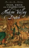 Food, Drink and Celebrations of the Hudson Valley Dutch