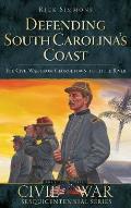 Defending South Carolina: The Civil War from Georgetown to Little River